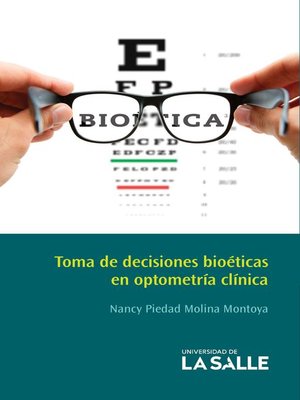 cover image of Toma de decisiones bioéticas en optometría clínica